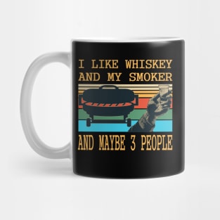 I like whiskey and my smoker and maybe 3 people.whiskey lovers gift Mug